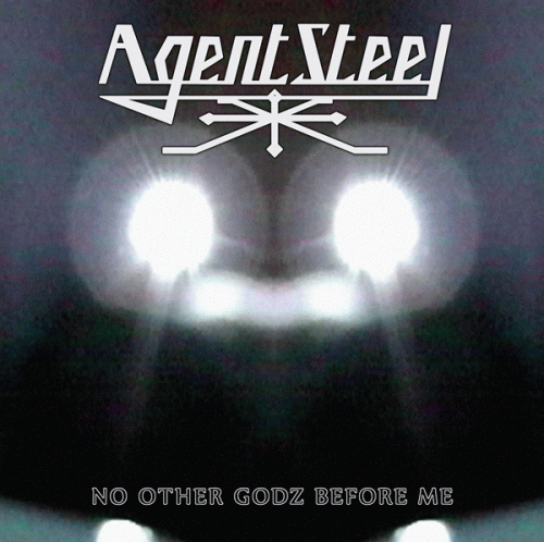 Agent Steel : No Other Godz Before Me